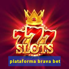 plataforma brava bet